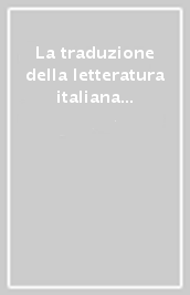 La traduzione della letteratura italiana in Spagna (1300-1939). Traduzione e tradizione del testo. Atti del 1° Convegno internazionale (Barcellona,13-16 aprile 2005)