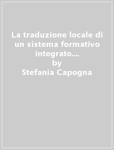 La traduzione locale di un sistema formativo integrato. Il ruolo delle strutture intermedie - Stefania Capogna