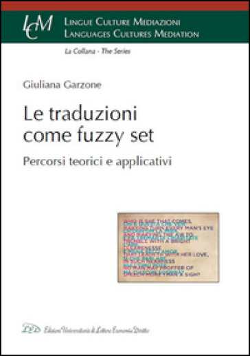 Le traduzioni come Fuzzy Set. Percorsi teorici e applicativi - Giuliana Garzone