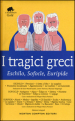 I tragici greci. Eschilo, Sofocle, Euripide. Ediz. integrale