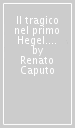 Il tragico nel primo Hegel. Tragedia cristiana e destino della modernità