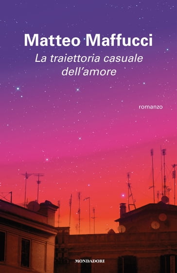 La traiettoria casuale dell'amore - Matteo Maffucci