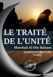 Le traité de l Unité, par Awhad al-din Balyani (parfois attribué à Ibn  Arabî)  [éd.complète, entièrement revue et corrigée] D après la traduction originale de l arabe en Français par Abdul Hâdi