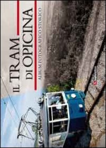 Il tram di Opicina. Album fotografico storico
