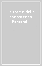 Le trame della conoscenza. Percorsi epistemologici nella letteratura inglese dalla prima modernità al postmoderno