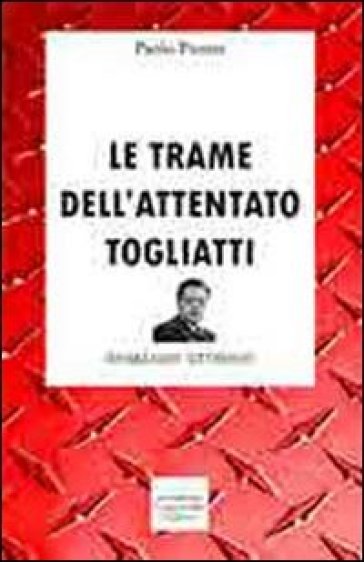 Le trame dell'attentato Togliatti - Paolo Puntar