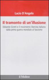 Il tramonto di un illusione. Edoardo Giretti e il movimento liberista italiano dalla prima guerra mondiale al fascismo