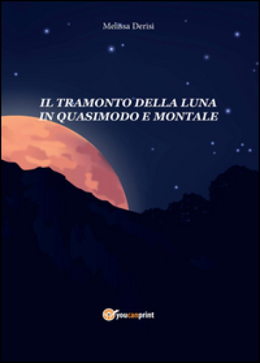 Il tramonto della luna in Quasimodo e Montale - Melissa Derisi