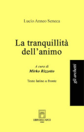 La tranquillità dell animo. Testo latino a fronte