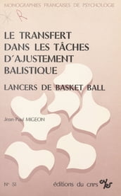 Le transfert dans les tâches d ajustement balistique : lancers de basket-ball