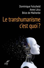 Le transhumanisme, c est quoi ?