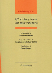 A transitory house-Una casa transitoria. Ediz. bilingue