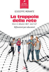 La trappola della rete. Uso e abuso dei social. Riflessioni per educatori