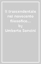 Il trascendentale nel novecento filosofico. Riflessioni teoretiche