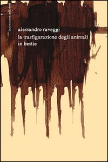 La trasfigurazione degli animali in bestie. Testo spagnolo a fronte. Con CD Audio - Alessandro Raveggi