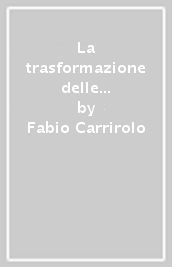 La trasformazione delle società. Nuova guida pratica della trasformazione societaria alla luce della riforma IRES