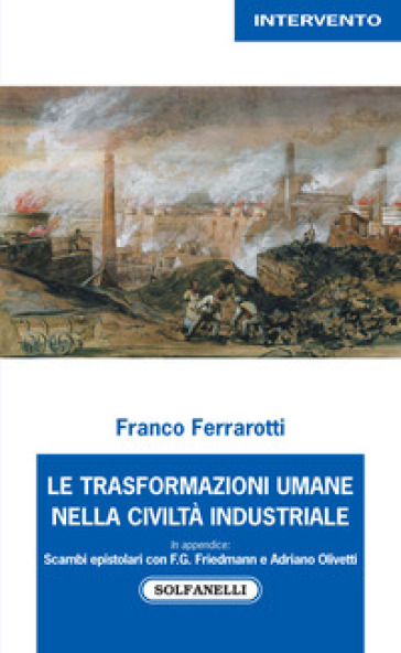 Le trasformazioni umane nella civiltà industriale - Franco Ferrarotti