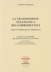 La trasmissione telematica dei corrispettivi. Aspetti normativi e operativi