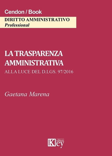 La trasparenza amministrativa alla luce del d.lgs. 97/2016 - Gaetana Marena