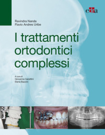 I trattamenti ortodontici complessi - Ravindra Nanda - Flavio Andreas Uribe
