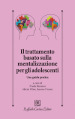 Il trattamento basato sulla mentalizzazione per gli adolescenti. Una guida pratica