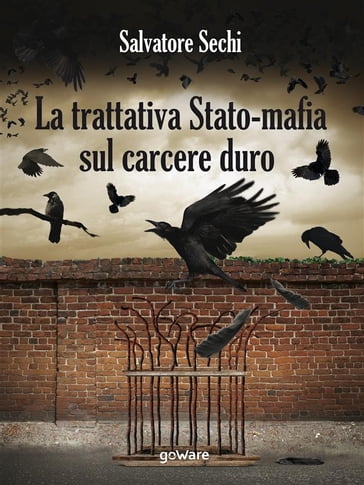 La trattativa Stato-mafia sul carcere duro. I governi Andreotti e Amato: tra riforme eversive e cedimento - Salvatore Sechi