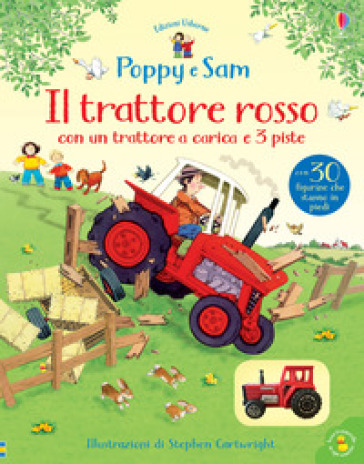 Il trattore rosso. Poppy e Sam. Ediz. a colori. Con Giocattolo - Heather Amery - Sam Taplin