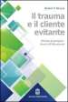 Il trauma e il cliente evitante. Strategie di guarigione basate sull attaccamento