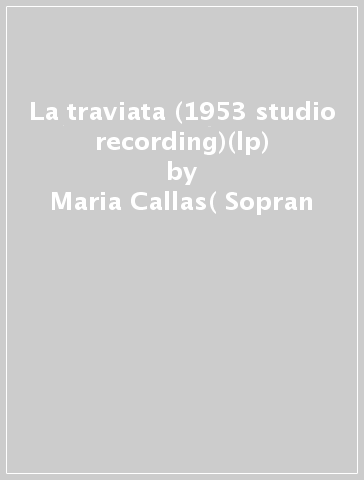 La traviata (1953 studio recording)(lp) - Maria Callas( Sopran