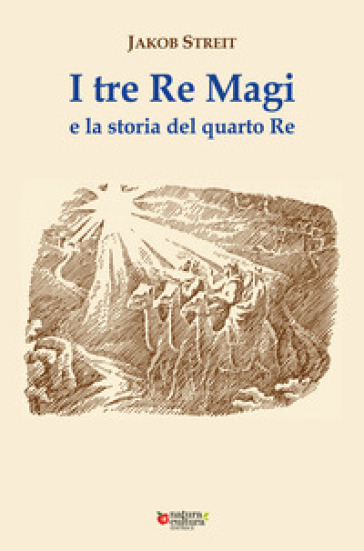 I tre Re Magi e la storia del quarto Re. Ediz. ampliata - Jakob Streit