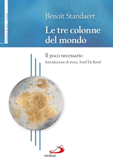 Le tre colonne del mondo. Il poco necessario - Benoît Standaert