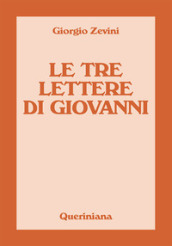 Le tre lettere di Giovanni. Nuova ediz.