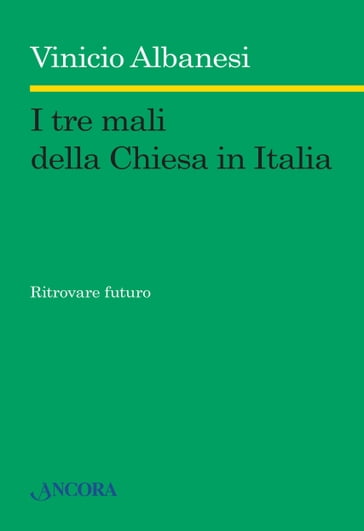 I tre mali della Chiesa in Italia - Vinicio Albanesi