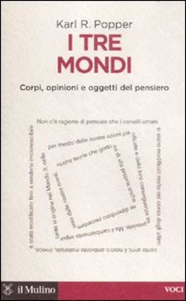 I tre mondi. Corpi, opinioni e oggetti del pensiero - Karl R. Popper