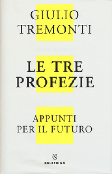 Le tre profezie. Appunti per il futuro dal profondo della storia - Giulio Tremonti