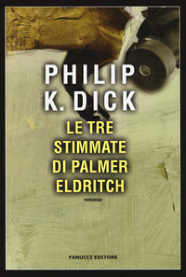 Le tre stimmate di Palmer Eldritch - Philip K. Dick