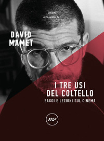 I tre usi del coltello. Saggi e lezioni sul cinema - David Mamet