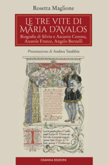 Le tre vite di Maria d'Avalos. Biografie di Silvio e Ascanio Corona, Anatole France, Angelo Borzelli - Rosetta Maglione
