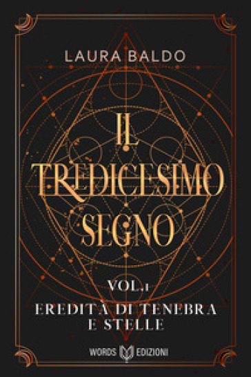 Il tredicesimo segno. 1: Eredità di tenebra e stelle - Laura Baldo