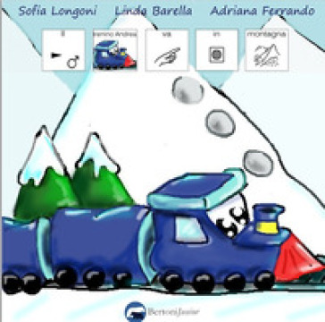 Il trenino Andrea va in montagna. Ediz. CAA - Sofia Longoni - Linda Barella - Adriana Ferrando