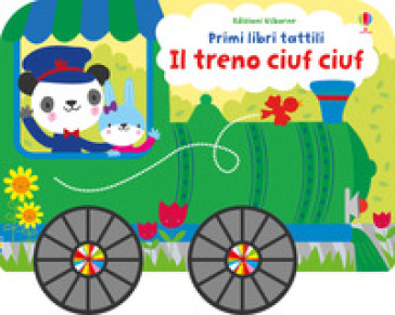 Il treno ciuf ciuf su ruote. Ediz. a colori - Fiona Watt