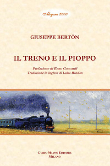 Il treno e il pioppo. Ediz. bilingue - Giuseppe Berton