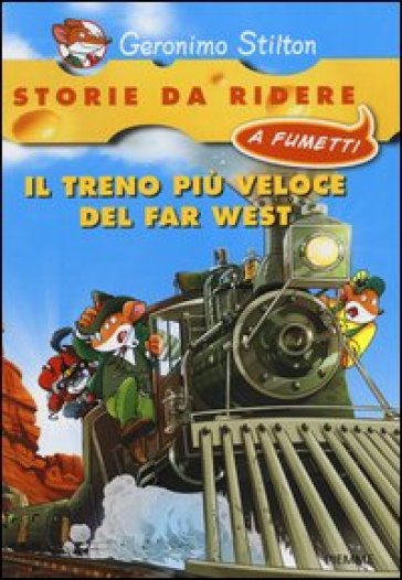 Il treno più veloce del Far West - Geronimo Stilton