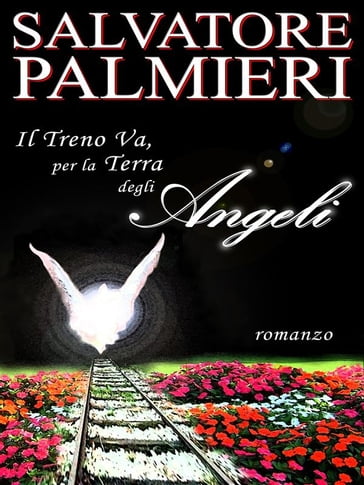 Il treno va, per la terra degli angeli - Salvatore Palmieri