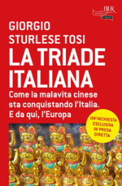 La triade italiana. Come la malavita cinese sta conquistando l