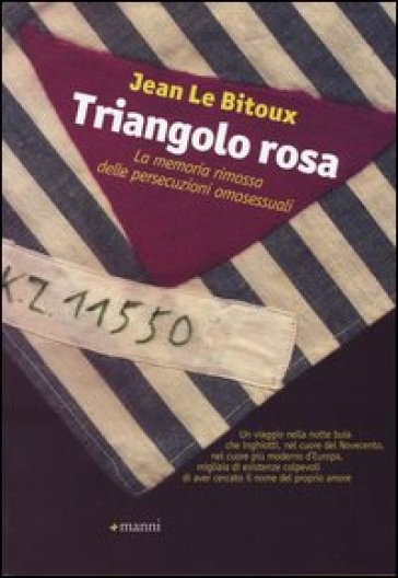 Il triangolo rosa. La memoria rimossa delle persecuzioni omosessuali - Jean Le Bitoux