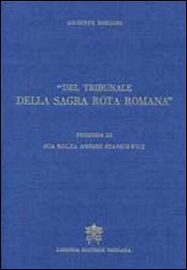 Del tribunale della Sagra Rota Romana. Memorie storiche... - Giuseppe Bondini