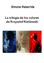 La trilogía de los colores de Krzysztof Kielowski