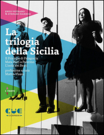 La trilogia della Sicilia: Il principe di Palagonia, Mata Hari a Palermo, L'isola dei Beati - Enzo Vetrano - Stefano Randisi