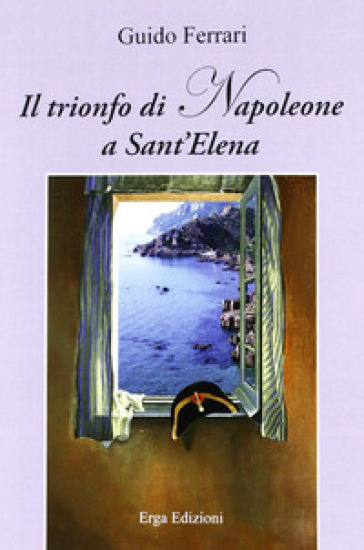 Il trionfo di Napoleone a Sant'Elena - Guido Ferrari